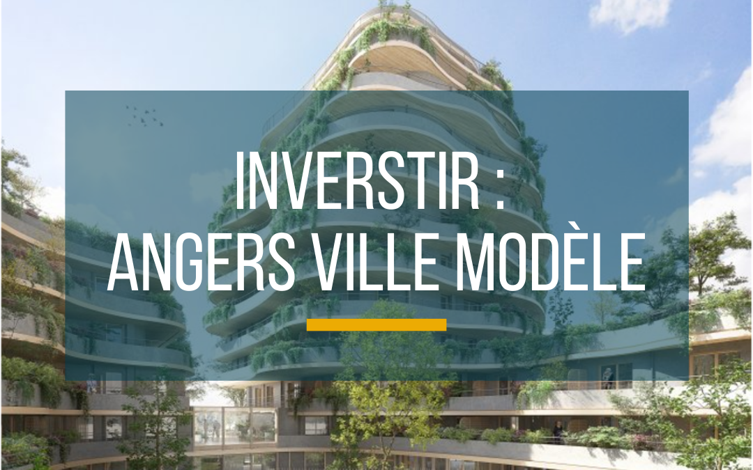 Investir : Angers ville modèle